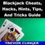Blackjack Cheats, Hacks, Hints, Tips, And Tricks Guide