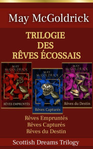 Title: Trilogie des Rêves Écossais, Author: May McGoldrick