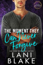 The Moment They Can Never Forgive: A Small Town, Second Chance Romance