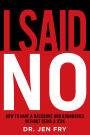 I Said NO: How To Have Boundaries And Backbone While Not Being A Jerk: The No-Bullsh*t Guide to Setting Boundaries, Speaking Up, and Being Unbothered by Other People's Feelings