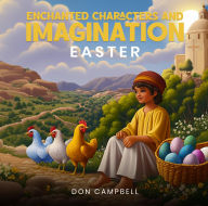Title: ENCHANTED CHARACTERS AND IMAGINATION EASTER, Author: DON CAMPBELL