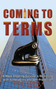 Title: Coming to Terms: A Mass Shooting Survivor's Reckoning with Vulnerability and Self-Protection, Author: David Frankel