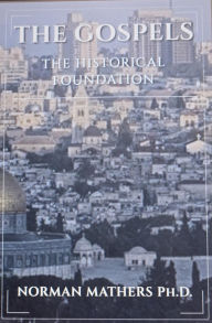 Title: The Gospels The Historical Foundation, Author: Norman Mathers