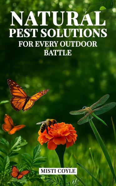 Natural Pest Solutions for Every Outdoor Battle
