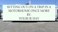 Title: SETTING OUT ON A TRIP IN A MOTORHOME ONCE MORE, Author: Wilbur Hay