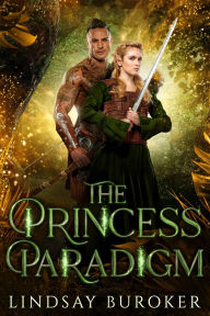 Title: The Princess Paradigm: An epic romantasy adventure, Author: Lindsay Buroker