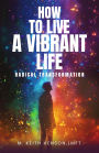 HOW TO LIVE A VIBRANT LIFE