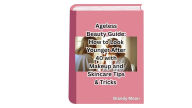 Title: Ageless Beauty Guide: How to Look Younger After 40 with Makeup and Skincare Tips & Tricks by Brandy Moon, Author: Brandy Moon