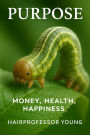 Purpose: Money Health Happiness