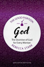 The Good Portion: God: The Doctrine of God for Every Woman