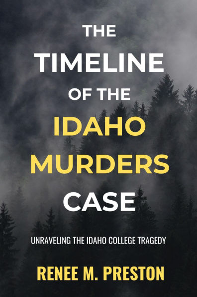 The Timeline of the Idaho Murders Case: Unraveling the Idaho College Tragedy