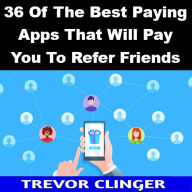 Title: 36 Of The Best Paying Apps That Will Pay You To Refer Friends, Author: Trevor Clinger