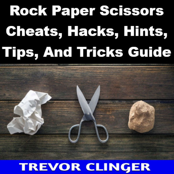 Rock Paper Scissors Cheats, Hacks, Hints, Tips, And Tricks Guide