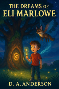 Title: The Dreams of Eli Marlowe, Author: D. A. Anderson