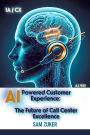 AI-Powered Customer Experience: The Future of Call Center Excellence
