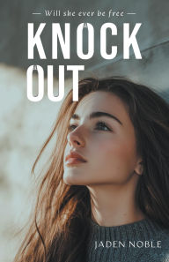 Title: Knock Out, Author: Jaden Noble