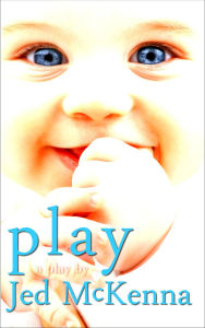 Title: Play: A Play by Jed McKenna, Author: Jed Mckenna