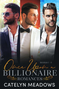 Title: Once Upon a Billionaire, Books 1-3: A Fairytale Romantic Suspense Collection, Author: Catelyn Meadows