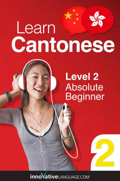 Learn Cantonese - Level 2: Absolute Beginner Cantonese: Volume 1: Lessons 1-25