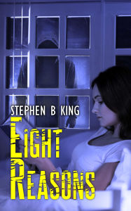 Title: Eight Reasons, Author: Stephen B. King