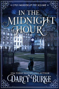Title: In the Midnight Hour: A Regency Mystery Series, Author: Darcy Burke