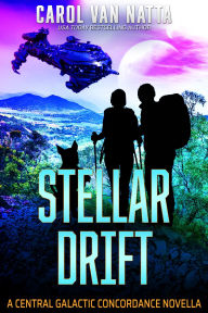 Title: Stellar Drift: A Space Opera Romance with Adventure, Dangerous Secrets, and Pets, Author: Carol Van Natta