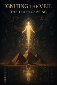 Title: Igniting the Veil: The Truth of BE-ing, Author: Jason Best