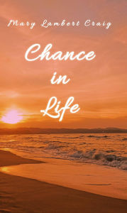 Title: Chance in Life, Author: Mary Lambert Craig