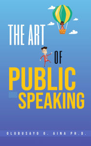 Title: The art of Public speaking, Author: Olubusayo Aina