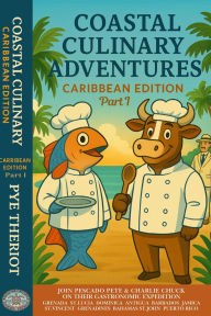 Title: Coastal Culinary Adventures: Caribbean Edition: Part 1, Author: Paris Theriot