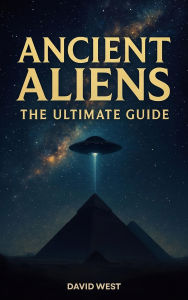 Title: Ancient Aliens: The Ultimate Guide, Author: David West