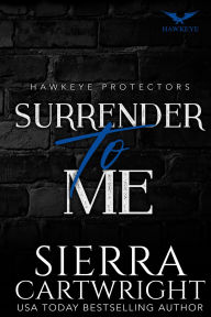 Title: Surrender to Me, Author: Sierra Cartwright