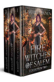 Title: Fire Witches of Salem Collection Two: The Mayhem and Ember Trilogy, Author: Carrie Pulkinen