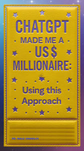 Title: ChatGPT Made Me A Millionaire: Using This Approach, Author: OLAWALE ONABAJO
