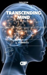 Title: Transcending Mind: Reshaping Consciousness Through Technology, Author: Can Bartu H.