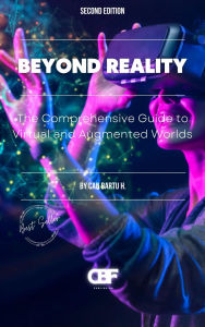 Title: Beyond Reality: The Comprehensive Guide to Virtual and Augmented Worlds, Author: Can Bartu H.