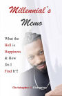 MILLENNIAL'S MEMO: WHAT THE HELL IS HAPPINESS AND HOW DO I FIND IT?