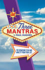 The Three Mantras: For Removing Fear and Anxiety from your Life