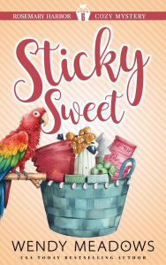 Title: Sticky Sweet, Author: Wendy Meadows