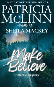 Title: Make Believe (The Sheila Mackey Collection, Book 3), Author: Patricia McLinn
