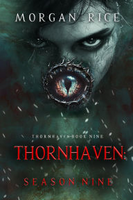 Title: Thornhaven: Season Nine (Book Nine of the Thornhaven Series), Author: Morgan Rice