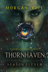Title: Thornhaven: Season Eleven (Book Eleven of the Thornhaven Series), Author: Morgan Rice