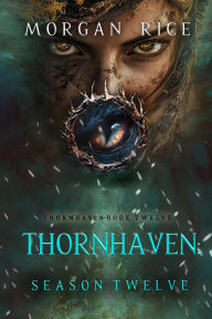 Title: Thornhaven: Season Twelve (Book Twelve of the Thornhaven Series), Author: Morgan Rice