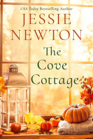 Title: The Cove Cottage: A Sweet Romantic Women's Fiction Novel, Author: Jessie Newton