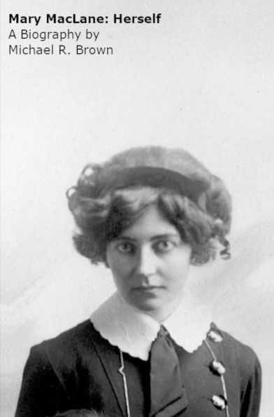 Mary MacLane: Herself: A Biography by Michael R. Brown