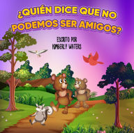 Title: ¿QUIÉN DICE QUE NO PODEMOS SER AMIGOS?, Author: Kimberly Waters
