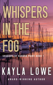 Title: Whispers in the Fog: A Christian Suspense and Mystery, Author: Kayla Lowe