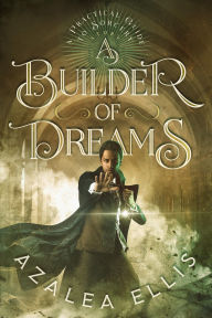 Title: A Builder of Dreams, Author: Azalea Ellis
