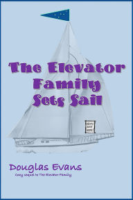 Title: The Elevator Family Sets Sail, Author: Douglas Evans