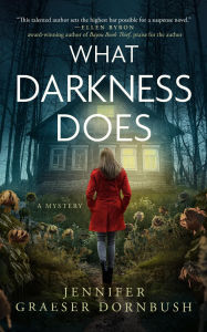 Title: What Darkness Does, Author: Jennifer Graeser Dornbush